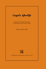 cover of Gogol's Afterlife: The Evolution of a Classic in Imperial and Soviet Russia