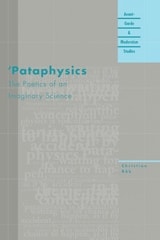 cover of 'Pataphysics: The Poetics of an Imaginary Science