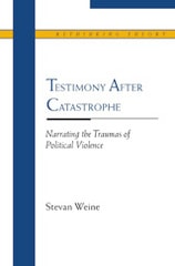 cover of Testimony after Catastrophe: Narrating the Traumas of Political Violence