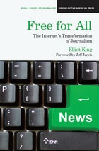 cover of Free for All: The Internet's Transformation of Journalism