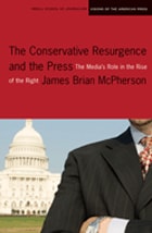 cover of The Conservative Resurgence and the Press: The Media's Role in the Rise of the Right