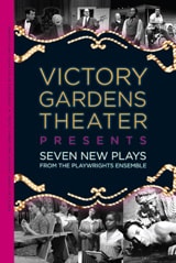 cover of Victory Gardens Theater Presents: Seven New Plays from the Playwrights Ensemble