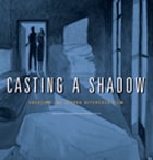 cover of Casting a Shadow: Creating the Alfred Hitchcock Film
