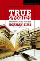 cover of True Stories: A Century of Literary Journalism