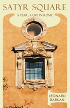 cover of Satyr Square: A Year, a Life in Rome