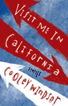 cover of Visit Me in California: Stories