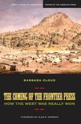cover of The Coming of the Frontier Press: How the West Was Really Won