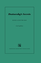 cover of Dostoevsky's Secrets: Reading Against the Grain