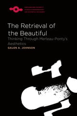 cover of The Retrieval of the Beautiful: Thinking Through Merleau-Ponty’s Aesthetics