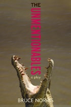 cover of The Unmentionables: A Play
