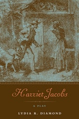 cover of Harriet Jacobs: A Play