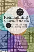 cover of Reimagining A Raisin in the Sun: Four New Plays