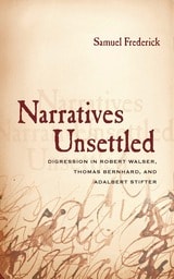 cover of Narratives Unsettled: Digression in Robert Walser, Thomas Bernhard, and Adalbert Stifter