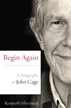 cover of Begin Again: A Biography of John Cage