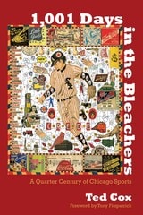 cover of 1,001 Days in the Bleachers: A Quarter Century of Chicago Sports