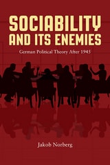 cover of Sociability and Its Enemies: German Political Theory After 1945