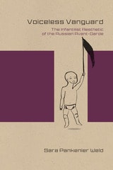 cover of Voiceless Vanguard: The Infantilist Aesthetic of the Russian Avant-Garde