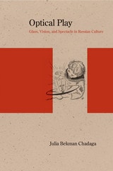 cover of Optical Play: Glass, Vision, and Spectacle in Russian Culture