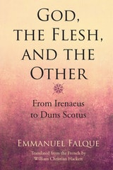 cover of God, the Flesh, and the Other: From Irenaeus to Duns Scotus