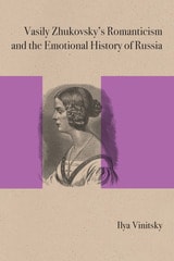 cover of Vasily Zhukovsky's Romanticism and the Emotional History of Russia