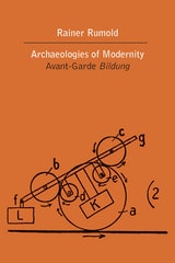 cover of Archaeologies of Modernity: Avant-Garde Bildung