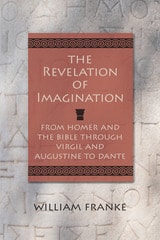 cover of The Revelation of Imagination: From Homer and the Bible through Virgil and Augustine to Dante