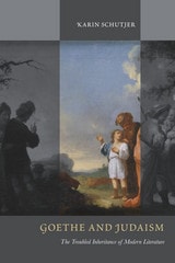 cover of Goethe and Judaism: The Troubled Inheritance of Modern Literature