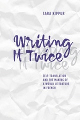 cover of Writing It Twice: Self-Translation and the Making of a World Literature in French