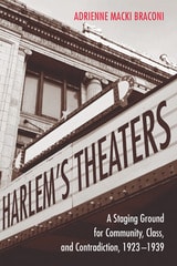 cover of Harlem's Theaters: A Staging Ground for Community, Class, and Contradiction, 1923-1939