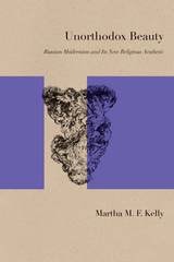 cover of Unorthodox Beauty: Russian Modernism and Its New Religious Aesthetic
