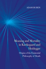 cover of Meaning and Mortality in Kierkegaard and Heidegger: Origins of the Existential Philosophy of Death
