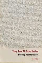 cover of They Have All Been Healed: Reading Robert Walser
