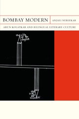 cover of Bombay Modern: Arun Kolatkar and Bilingual Literary Culture
