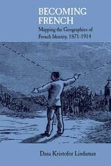 cover of Becoming French: Mapping the Geographies of French Identity, 1871-1914