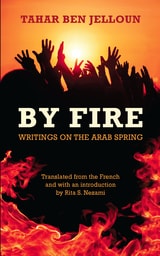 cover of By Fire: Writings on the Arab Spring