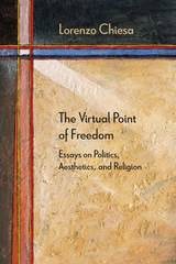 cover of The Virtual Point of Freedom: Essays on Politics, Aesthetics, and Religion