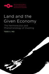 cover of Land and the Given Economy: The Hermeneutics and Phenomenology of Dwelling