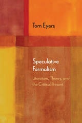 cover of Speculative Formalism: Literature, Theory, and the Critical Present