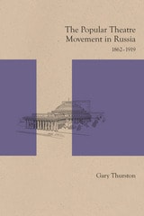 cover of The Popular Theatre Movement in Russia: 1862-1919