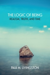 cover of The Logic of Being: Realism, Truth, and Time