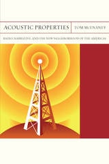cover of Acoustic Properties: Radio, Narrative, and the New Neighborhood of the Americas