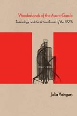 cover of Wonderlands of the Avant-Garde: Technology and the Arts in Russia of the 1920s