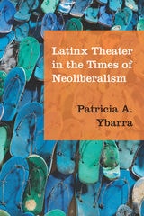 cover of Latinx Theater in the Times of Neoliberalism