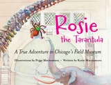 cover of Rosie the Tarantula: A True Adventure in Chicago’s Field Museum