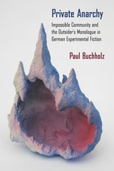 cover of Private Anarchy: Impossible Community and the Outsider’s Monologue in German Experimental Fiction
