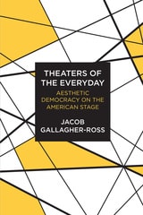 cover of Theaters of the Everyday: Aesthetic Democracy on the American Stage