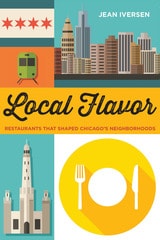 cover of Local Flavor: Restaurants That Shaped Chicago’s Neighborhoods