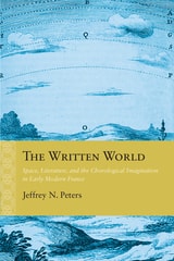 cover of The Written World: Space, Literature, and the Chorological Imagination in Early Modern France