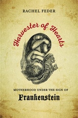 cover of Harvester of Hearts: Motherhood under the Sign of Frankenstein