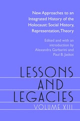 cover of Lessons and Legacies XIII: New Approaches to an Integrated History of the Holocaust: Social History, Representation, Theory